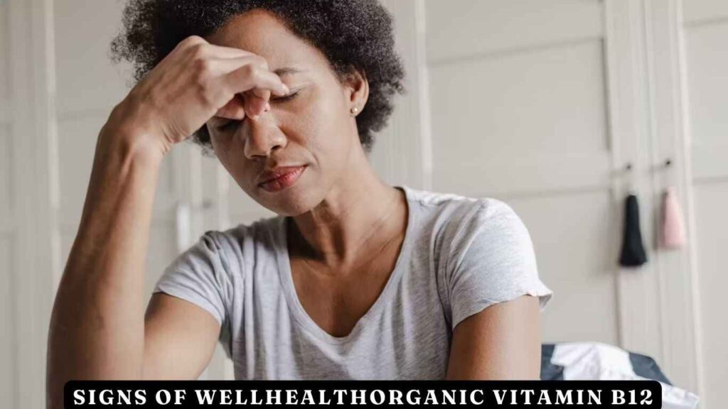 Signs of Wellhealthorganic Vitamin B12