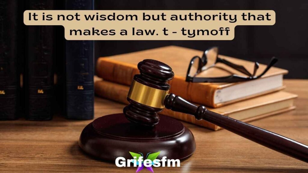 It is not wisdom but authority that makes a law. t - tymoff